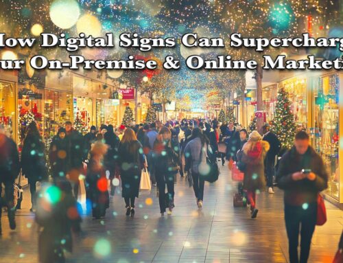 How Digital Signs Can Supercharge Your On-Premise & Online Marketing